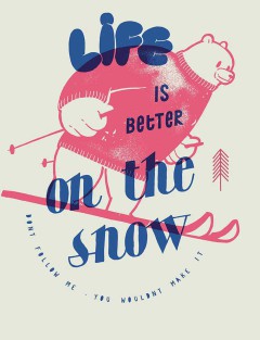 Life is better on the snow